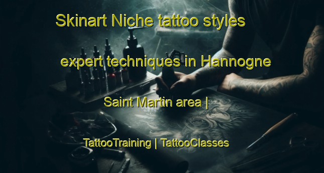 Skinart Niche tattoo styles expert techniques in Hannogne Saint Martin area | TattooTraining | TattooClasses | SkinartTraining-France